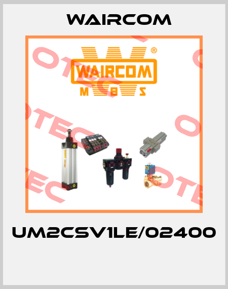 UM2CSV1LE/02400  Waircom