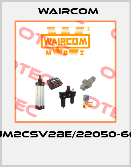 UM2CSV2BE/22050-60  Waircom
