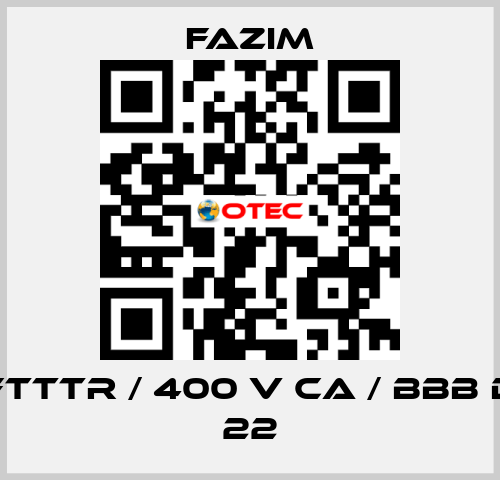 FTTTR / 400 V CA / BBB D 22 Fazim
