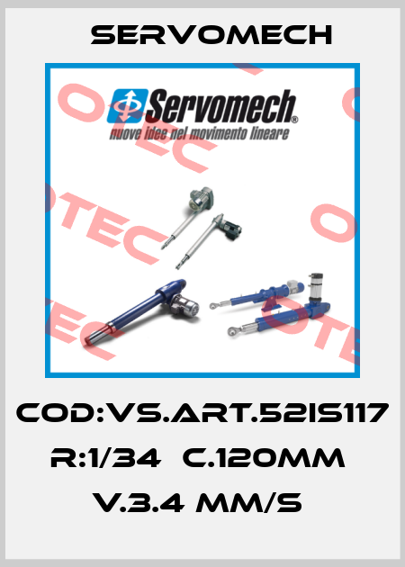 COD:VS.ART.52IS117   R:1/34  C.120MM  V.3.4 MM/S  Servomech