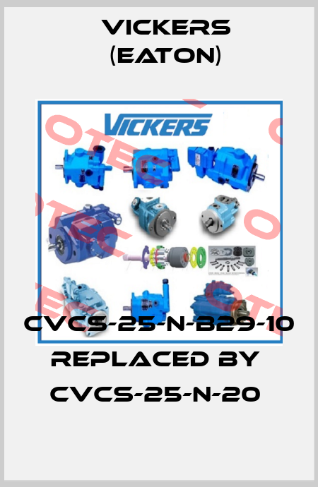 CVCS-25-N-B29-10 REPLACED BY  CVCS-25-N-20  Vickers (Eaton)