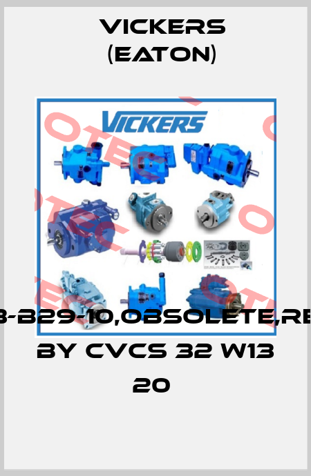 CVCS-32-W13-B29-10,obsolete,replacement by CVCS 32 W13 20  Vickers (Eaton)