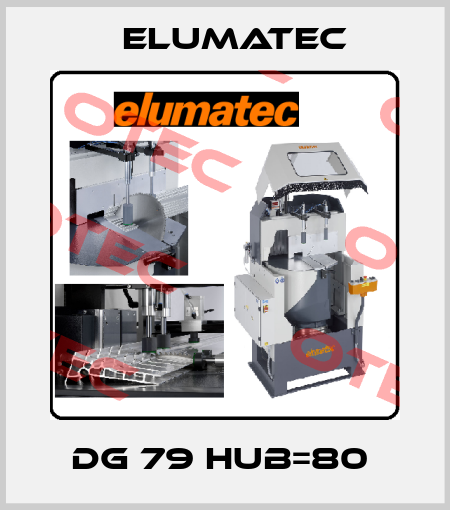 DG 79 HUB=80  Elumatec