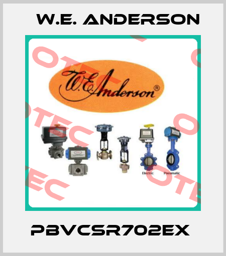 PBVCSR702EX  W.E. ANDERSON