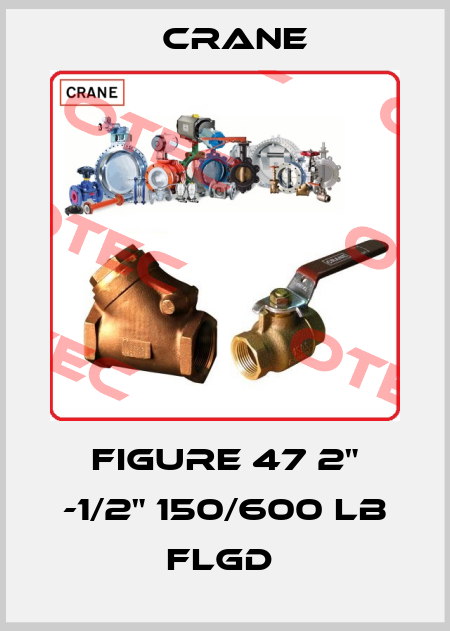 FIGURE 47 2" -1/2" 150/600 LB FLGD  Crane