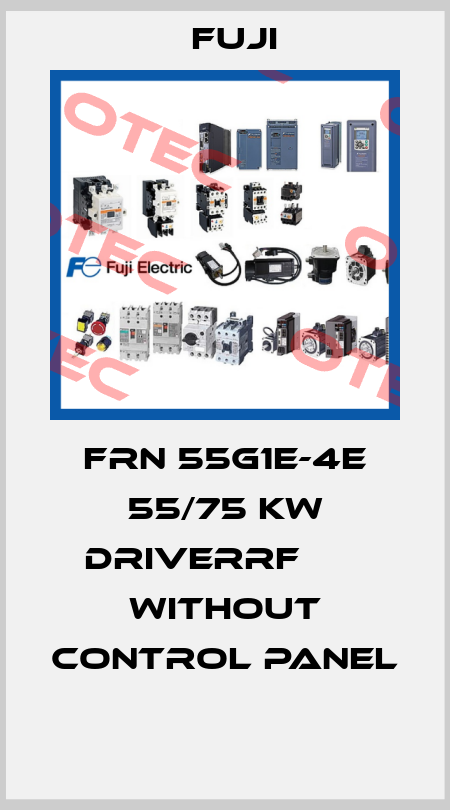 FRN 55G1E-4E 55/75 KW DRIVERRF       WITHOUT CONTROL PANEL  Fuji