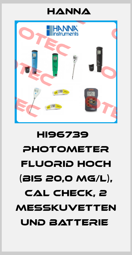 HI96739   PHOTOMETER FLUORID HOCH (BIS 20,0 MG/L), CAL CHECK, 2 MESSKUVETTEN UND BATTERIE  Hanna