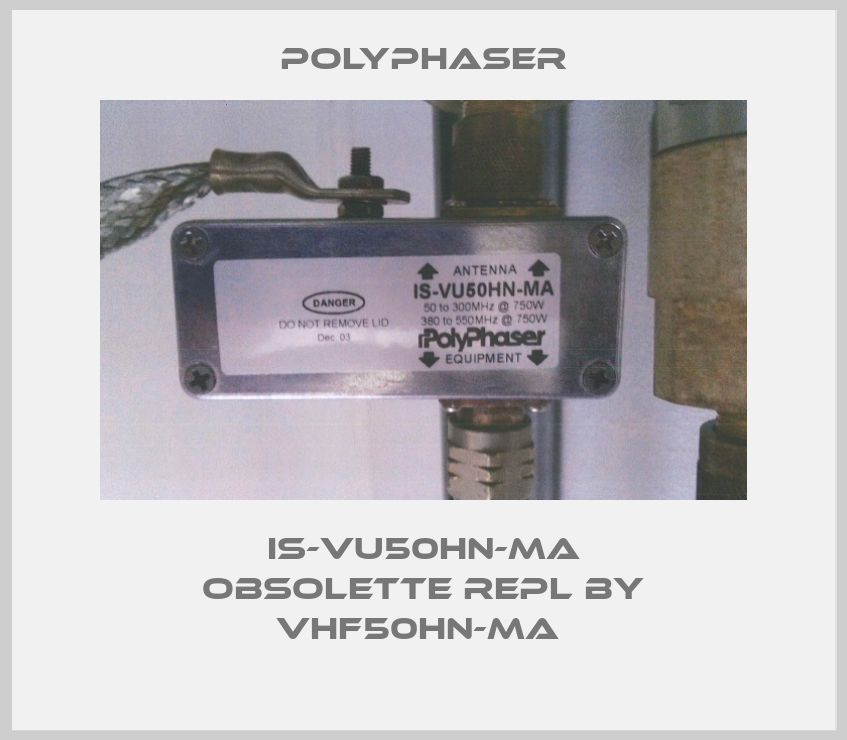 IS-VU50HN-MA obsolette repl by VHF50HN-MA -big