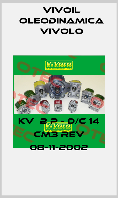 KV  2 P - D/C 14 CM3 REV 08-11-2002 Vivoil Oleodinamica Vivolo