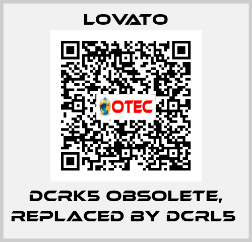 DCRK5 obsolete, replaced by DCRL5  Lovato