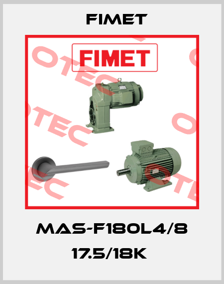 MAS-F180L4/8 17.5/18K  Fimet
