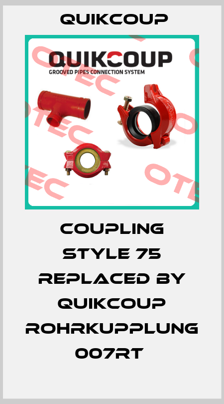 coupling Style 75 REPLACED BY Quikcoup Rohrkupplung 007RT -big