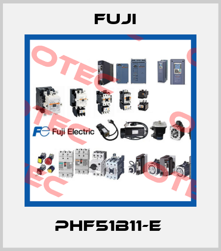PHF51B11-E  Fuji