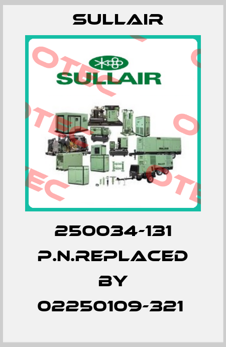 250034-131 p.n.replaced by 02250109-321  Sullair