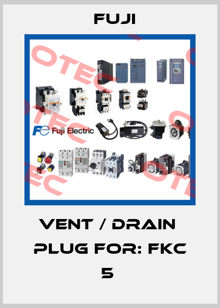 VENT / DRAIN  PLUG For: FKC 5  Fuji