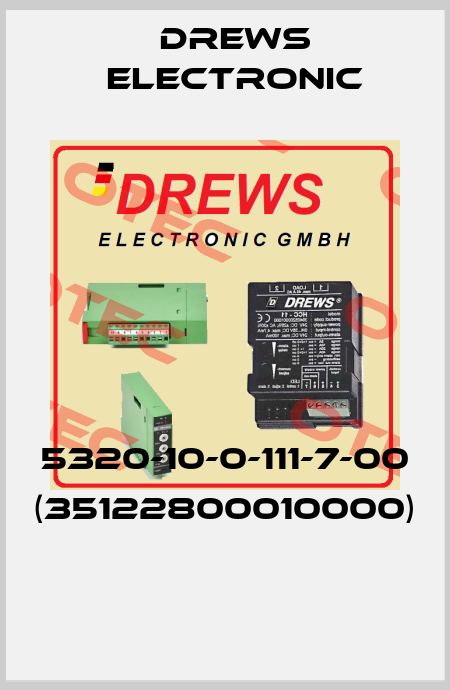 5320-10-0-111-7-00 (35122800010000)  Drews Electronic
