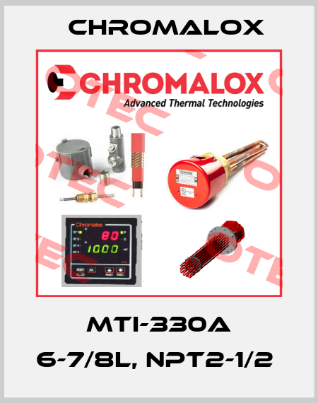 MTI-330A 6-7/8L, NPT2-1/2  Chromalox