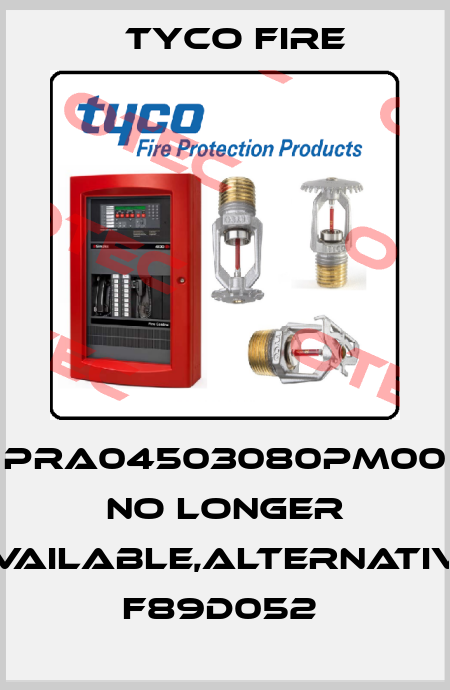 PRA04503080PM00 no longer available,alternative F89D052  Tyco Fire