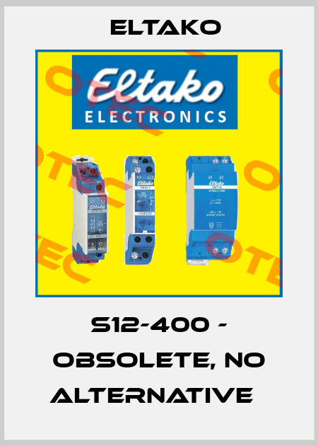 s12-400 - obsolete, no alternative   Eltako