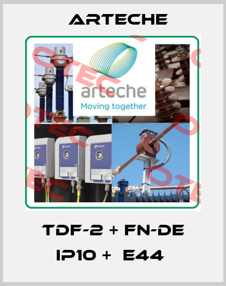 TDF-2 + FN-DE IP10 +  E44  Arteche