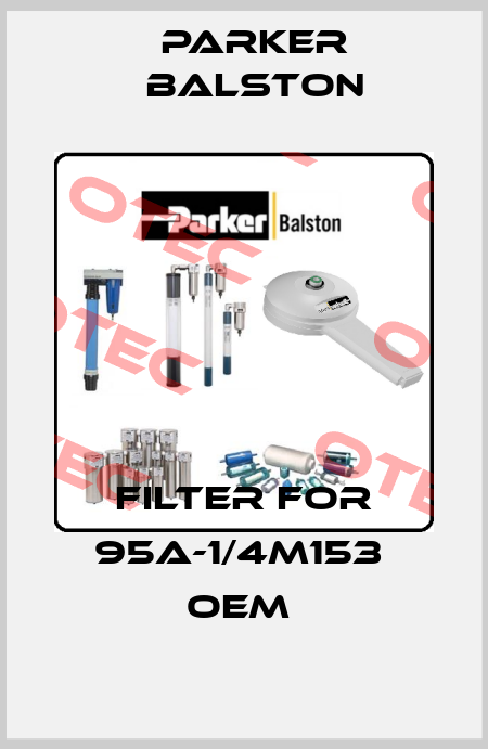 Filter for 95A-1/4M153  oem  Parker Balston