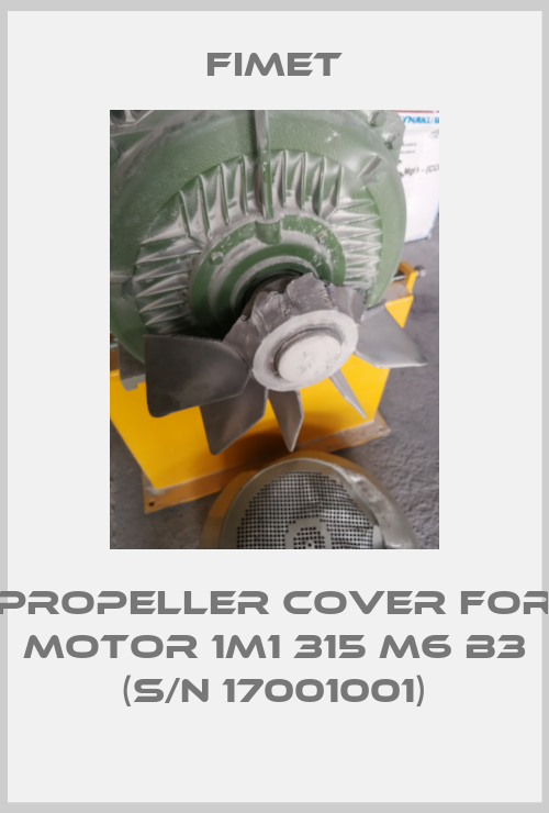 Propeller cover for motor 1M1 315 M6 B3 (s/n 17001001)-big