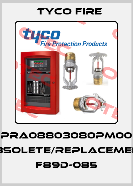 PRA08803080PM00 obsolete/replacement F89D-085 Tyco Fire
