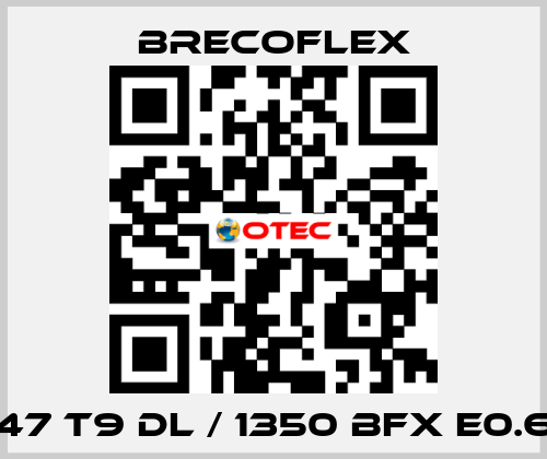 47 T9 DL / 1350 BFX E0.6 Brecoflex