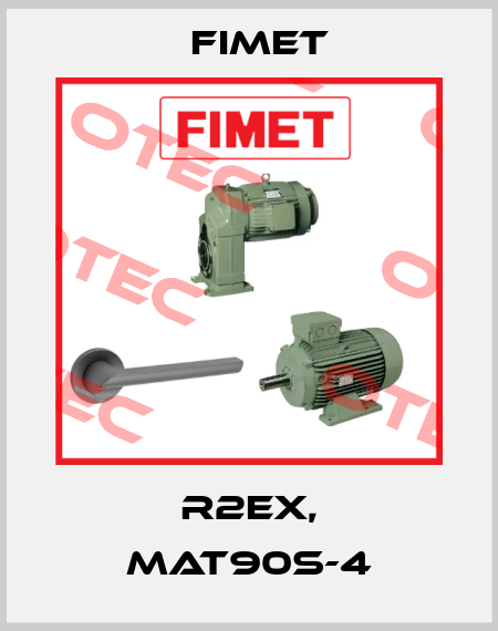 R2EX, MAT90S-4 Fimet