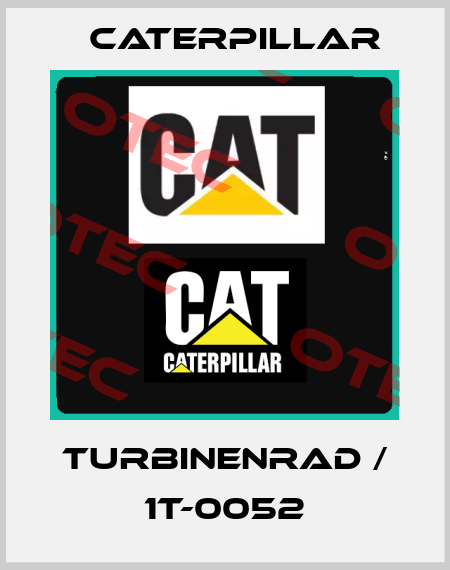 TURBINENRAD / 1T-0052 Caterpillar