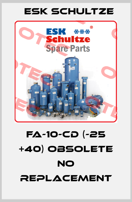 FA-10-CD (-25 +40) obsolete no replacement Esk Schultze