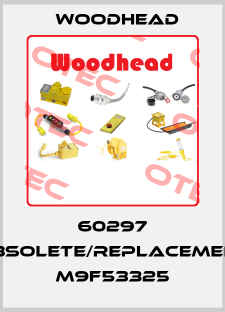 60297 obsolete/replacement M9F53325 Woodhead