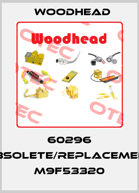 60296 obsolete/replacement M9F53320 Woodhead