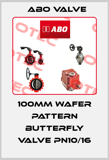 100MM WAFER PATTERN BUTTERFLY VALVE PN10/16 ABO Valve