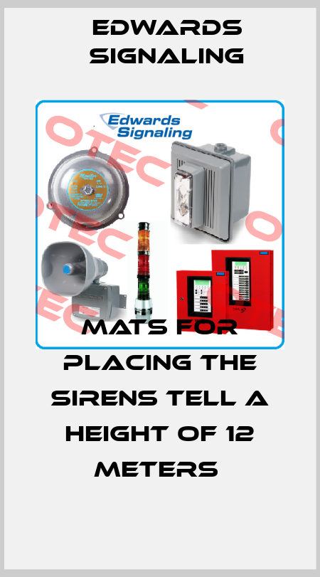 MATS FOR PLACING THE SIRENS TELL A HEIGHT OF 12 METERS  Edwards Signaling