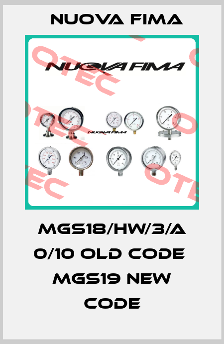 MGS18/HW/3/A 0/10 old code  MGS19 new code Nuova Fima