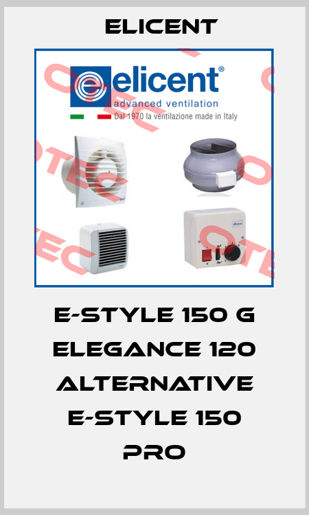 E-style 150 G elegance 120 Alternative E-style 150 PRO Elicent