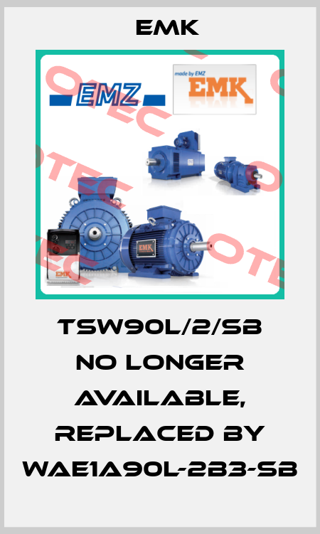 TSW90L/2/SB no longer available, replaced by WAE1A90L-2B3-SB EMK