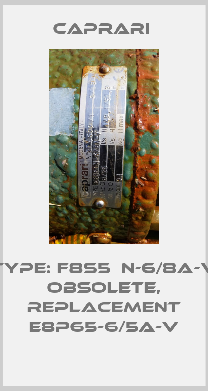 Type: F8S5  N-6/8A-V obsolete, replacement E8P65-6/5A-V-big