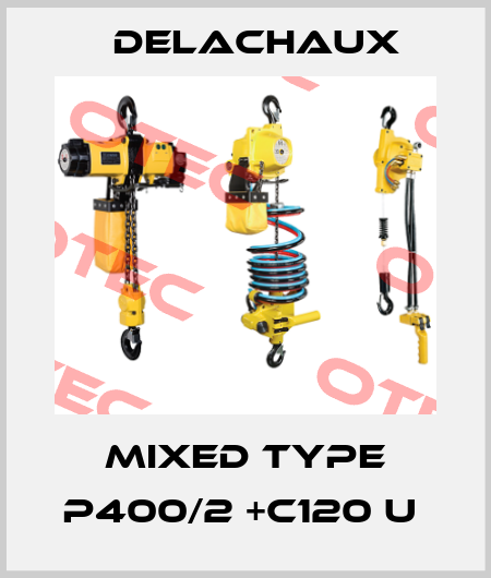MIXED TYPE P400/2 +C120 U  Delachaux