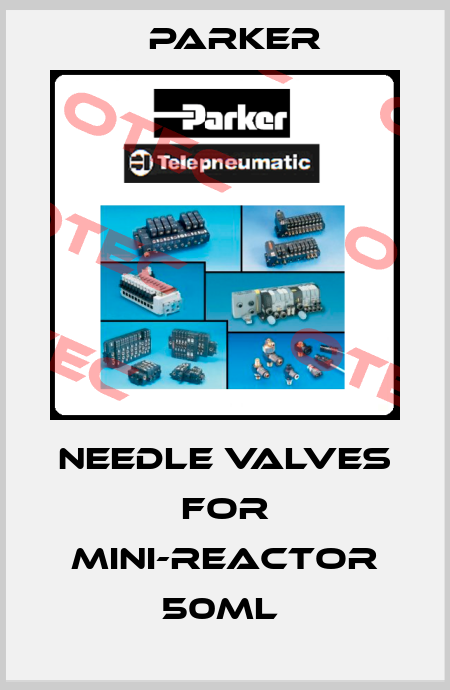 Needle valves for Mini-Reactor 50ml  Parker
