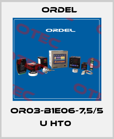 OR03-B1E06-7,5/5 U HT0  Ordel