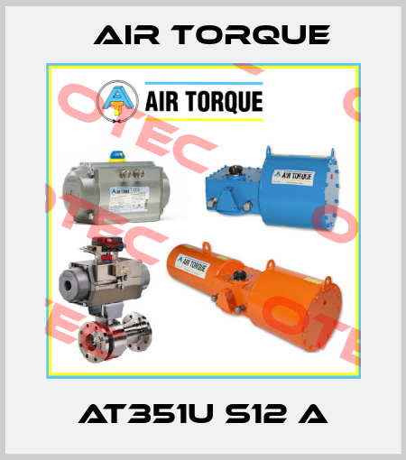 AT351U S12 A Air Torque