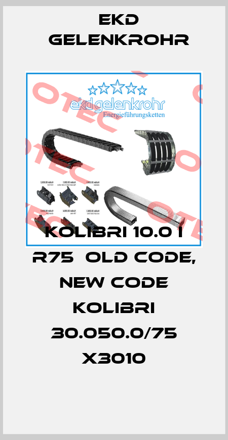 Kolibri 10.0 i R75  old code, new code Kolibri 30.050.0/75 x3010 Ekd Gelenkrohr