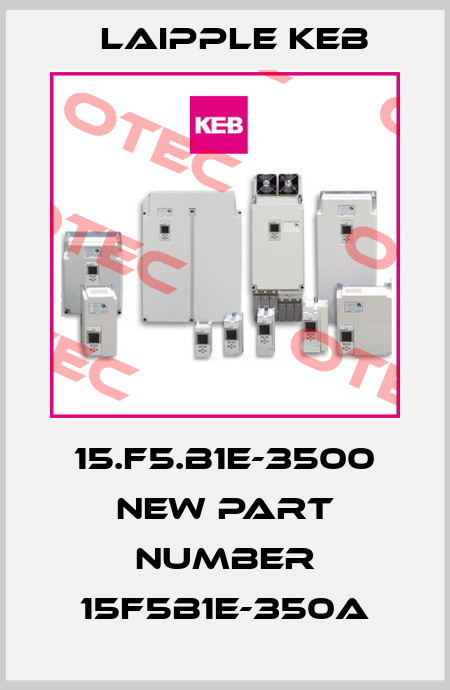 15.F5.B1E-3500 new part number 15F5B1E-350A LAIPPLE KEB