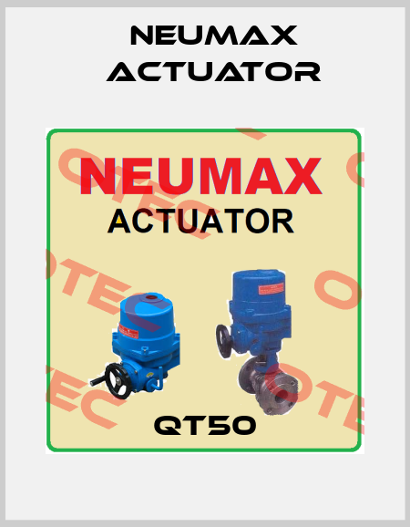 QT50 Neumax Actuator