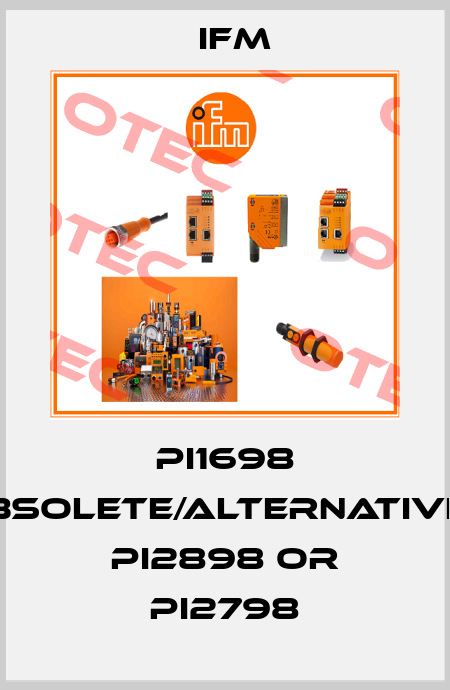 PI1698 obsolete/alternatives PI2898 or PI2798 Ifm