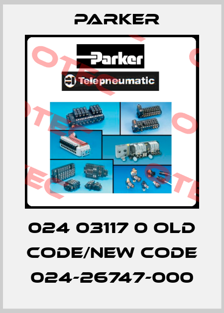 024 03117 0 old code/new code 024-26747-000 Parker