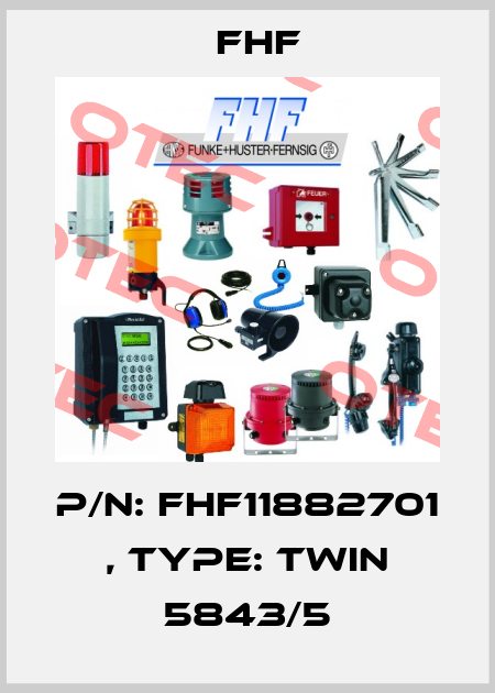P/N: FHF11882701 , Type: TWIN 5843/5 FHF
