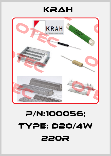 P/N:100056; Type: D20/4W 220R Krah